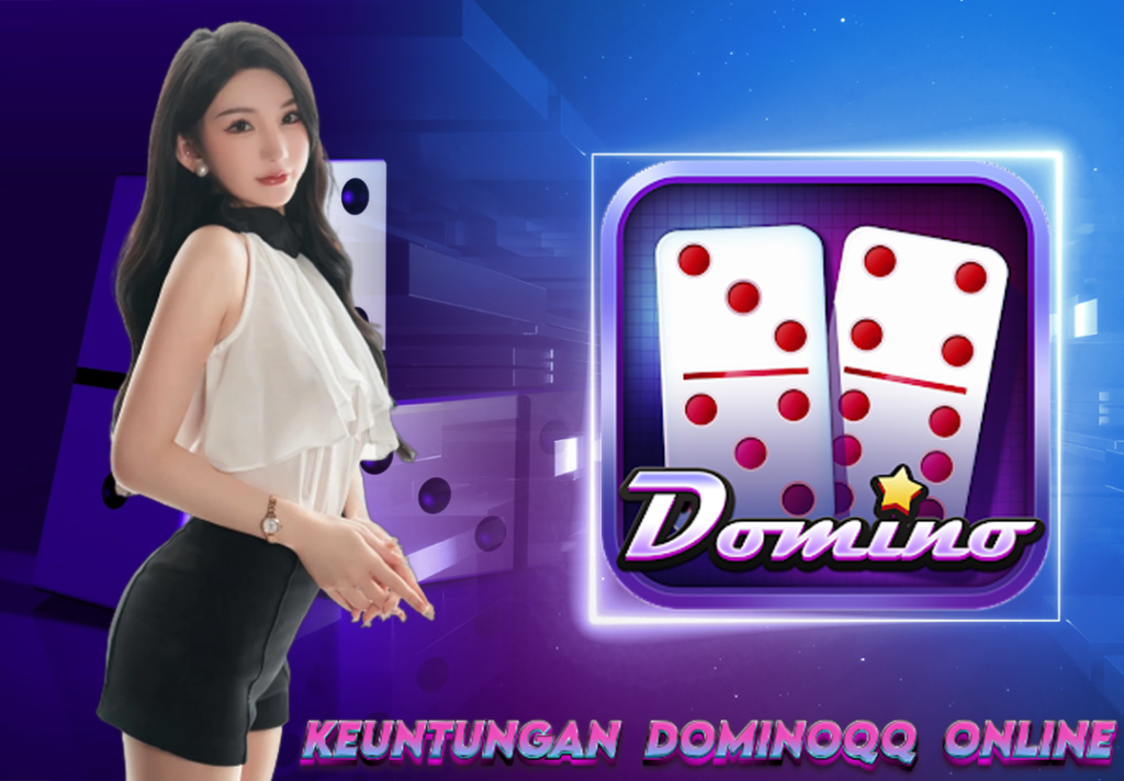 Keuntungan yang ada Pada Permainan Judi Dominoqq Online