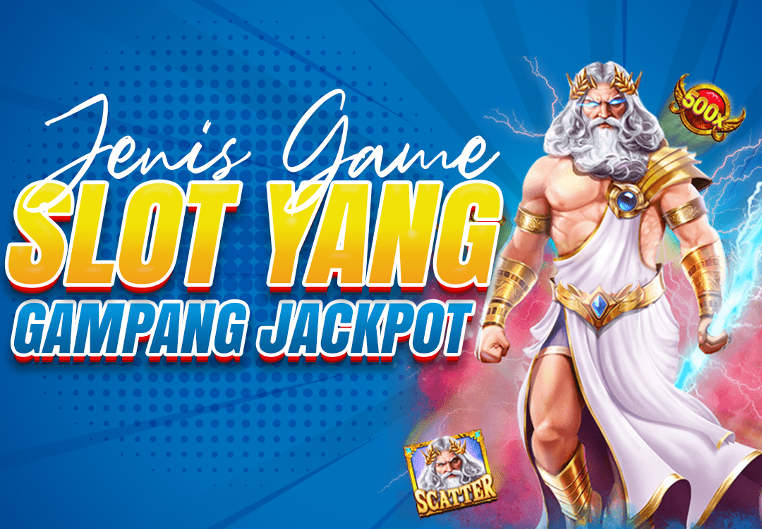 JENIS GAME SLOT YANG GAMPANG JACKPOT