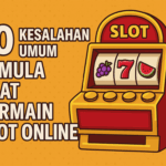 10-Kesalahan-Umum-Pemula-Saat-Bermain-Slot-Online.
